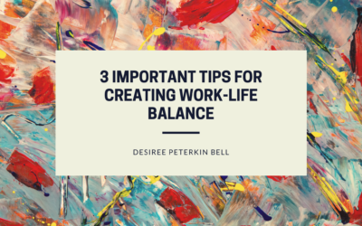 3 Important Tips for Creating Work-Life Balance